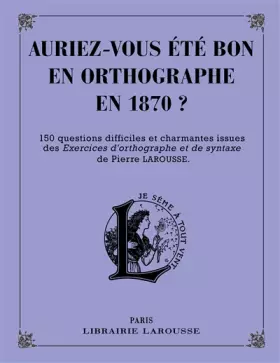 Couverture du produit · Auriez-vous été bon en orthographe en 1870 ?