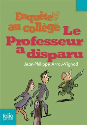 Couverture du produit · Enquête au collège, 1 : Le professeur a disparu