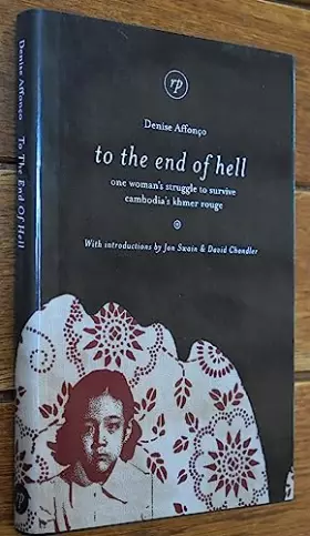 Couverture du produit · To the End of Hell: One Woman's Struggle to Survive Cambodia's Khmer Rouge by Denise Affonco (2007-10-30)