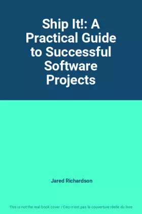 Couverture du produit · Ship It!: A Practical Guide to Successful Software Projects