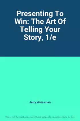 Couverture du produit · Presenting To Win: The Art Of Telling Your Story, 1/e