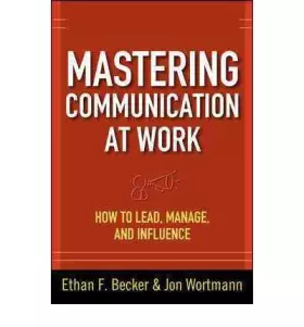 Couverture du produit · [(Mastering Communication at Work: How to Lead, Manage, and Influence)] [by: Ethan F. Becker]