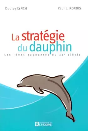 Couverture du produit · La stratégie du dauphin : Les idées gagnantes du 21e siècle