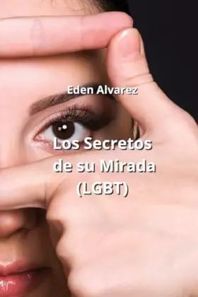 Couverture du produit · Los Secretos de su Mirada (LGBT) (Spanish Edition)