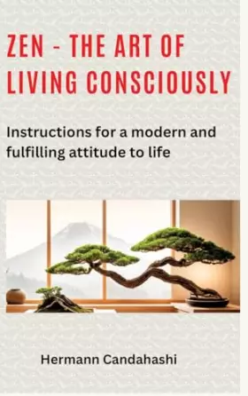 Couverture du produit · Zen - the art of living consciously: Instructions for a modern and fulfilled attitude to life