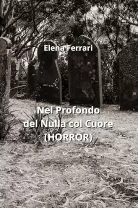 Couverture du produit · Nel Profondo del Nulla col Cuore (HORROR) (Iban Edition)