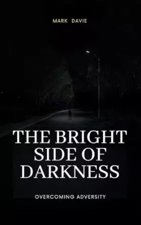 Couverture du produit · The Bright Side of Darkness: Overcoming Adversity