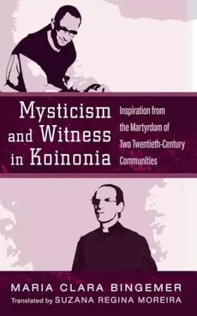 Couverture du produit · Mysticism and Witness in Koinonia: Inspiration from the Martyrdom of Two Twentieth-Century Communities