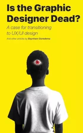 Couverture du produit · Is the Graphic Designer Dead?: A case for transitioning to UX/UI design