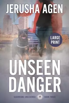 Couverture du produit · Unseen Danger: A Christian K-9 Suspense (Large Print) (Guardians Unleashed)
