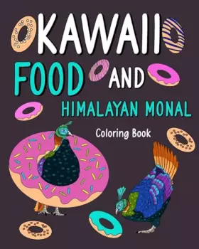Couverture du produit · Kawaii Food and Himalayan Monal Coloring Book: Activity Relaxation, Painting Menu Cute, and Animal Pictures Pages