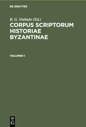 Couverture du produit · Corpus scriptorum historiae Byzantinae. Georgii Pachymeris De Michaele et Andronico Palaeologis libri tredecim. Volumen 1