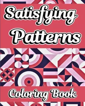 Couverture du produit · Satisfying Patterns Coloring Book: Simple and Relaxing Geometric Patterns to Color for Adults