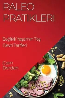Couverture du produit · Paleo Pratikleri: Sağlıklı Yaşamın Taş Devri Tarifleri (Turkish Edition)