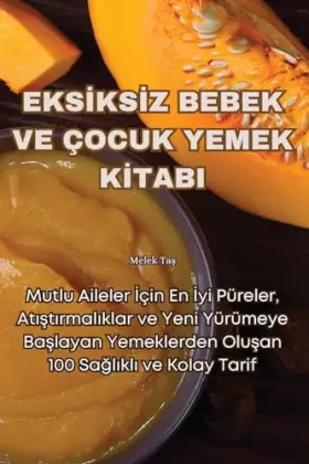 Couverture du produit · Eksİksİz Bebek Ve Çocuk Yemek Kİtabi (Turkish Edition)