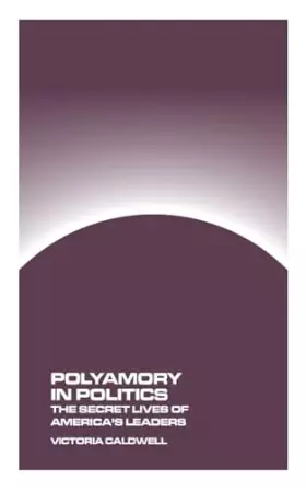 Couverture du produit · Polyamory in Politics: The Secret Lives of America's Leaders
