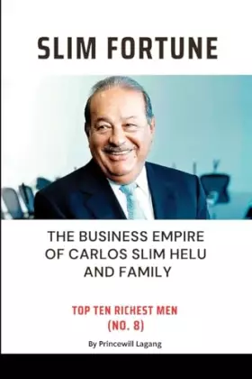 Couverture du produit · Slim Fortune: The Business Empire of Carlos Slim Helu and Family