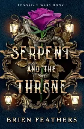 Couverture du produit · Serpent and the Throne (Fedosian Wars)
