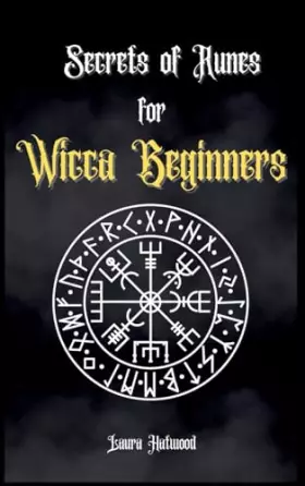 Couverture du produit · Secrets of Runes for Wicca Beginners: Start to learn how to Use Runes if you are an absolute wicca Beginner. How to become a Wi