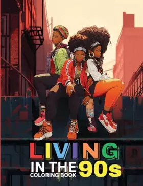 Couverture du produit · Living in the '90s: A Nostalgic Coloring Book for Adults: Coloring Book for Black Women, Self-Love Coloring Book for Women, Col
