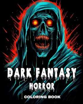 Couverture du produit · Dark Fantasy Horror Coloring Book: Coloring Pages Featuring Dark Creatures, Demons, Monsters and More