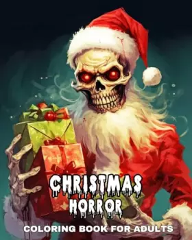 Couverture du produit · Christmas Coloring Book for Adults Horror: 50 Creepy Coloring Pages with Evil Santa Claus, Scary Elves, Dark Clowns & More