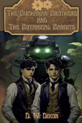 Couverture du produit · The Buchanan Brothers and the Botanical Bandits (Steampunk Sleuths)