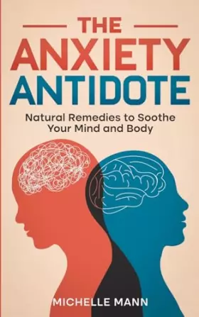 Couverture du produit · The Anxiety Antidote: Natural Remedies to Soothe Your Mind and Body