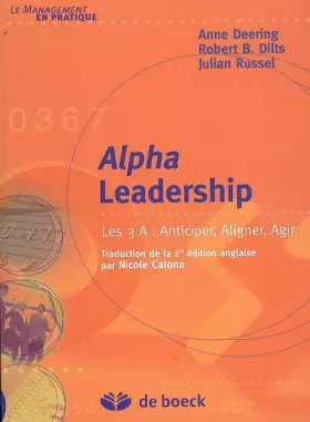 Couverture du produit · Alpha Leadership : Les 3 A : Anticiper, Aligner, Agir