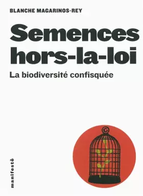 Couverture du produit · Semences hors-la-loi: La biodiversité confisquée