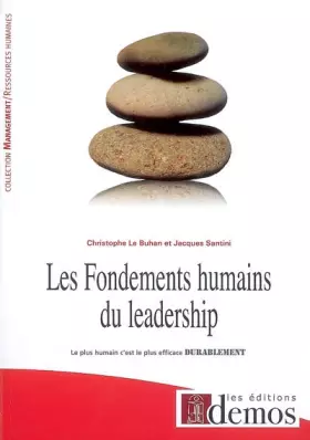 Couverture du produit · Les fondements humains du leadership : Le plus humain c'est le plus efficace durablement