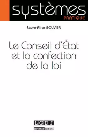 Couverture du produit · Le Conseil d'Etat et la confection de la loi