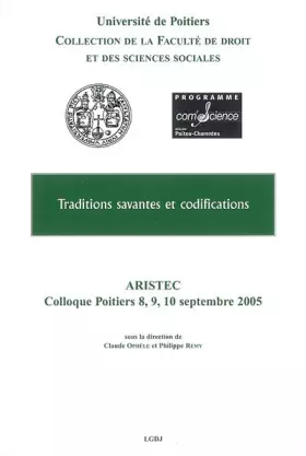 Couverture du produit · TRADITIONS SAVANTES ET CODIFICATIONS: ACTES DU COLLOQUE ARISTEC - POITIERS LES 8, 9 ET 10 SEPTEMBRE 2005