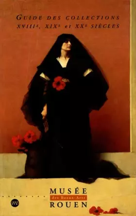 Couverture du produit · Musée des beaux-arts de Rouen: Guide des collections, XVIIe, XIXe et XXe siècles