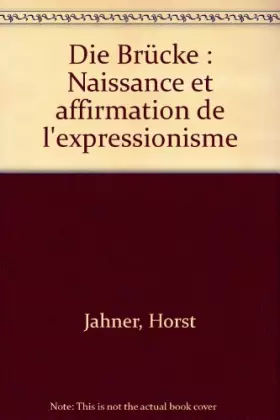 Couverture du produit · Die Brücke: Naissance et affirmation de l'expressionisme