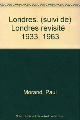 Couverture du produit · Londres. (suivi de) Londres revisité : 1933, 1963