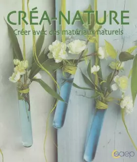 Couverture du produit · Créa-nature : Créer avec des matériaux naturels Au fil des saisons