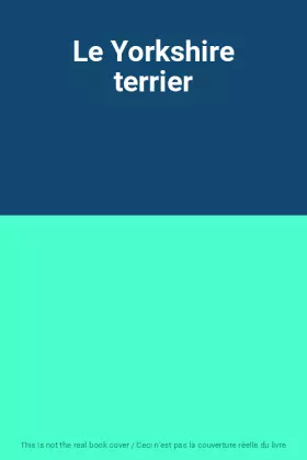 Couverture du produit · Le Yorkshire terrier