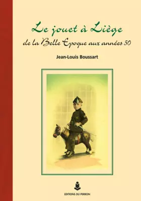 Couverture du produit · Le jouet à Liège de la Belle Époque aux années 50