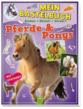 Couverture du produit · Mein Bastelbuch Pferde & Ponys: Basteln - Rätseln - Stickern