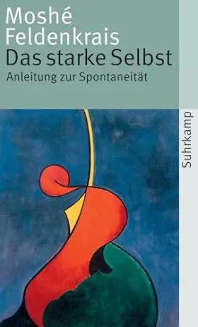 Couverture du produit · Das starke Selbst: Anleitung zur Spontaneität (suhrkamp taschenbuch)
