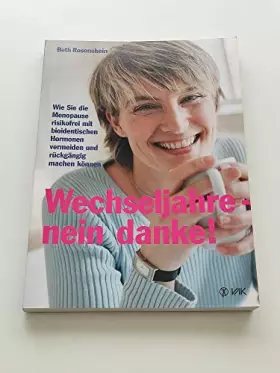Couverture du produit · Wechseljahre - nein danke!: Wie Sie die Menopause risikofrei mit bioidentischen Hormonen vermeiden und rückgängig machen können