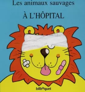 Couverture du produit · Les animaux sauvages à l'hôpital