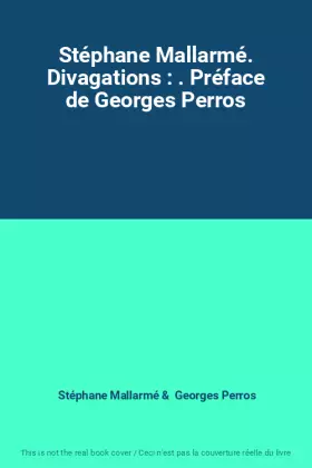 Couverture du produit · Stéphane Mallarmé. Divagations : . Préface de Georges Perros