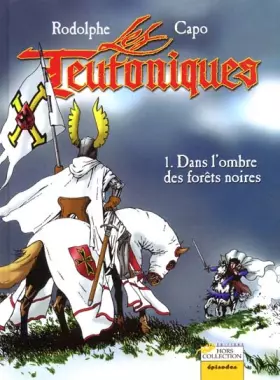Couverture du produit · Les Teutoniques Tome 1 : Dans l'ombre des forêts noires