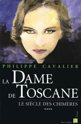 Couverture du produit · Le Siècle des chimères, Tome 4 : La Dame de Toscane