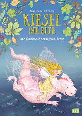 Couverture du produit · Kiesel, die Elfe - Das Geheimnis der bunten Berge (Die Kiesel die Elfe-Reihe, Band 4)