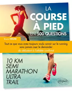 Couverture du produit · La Course à Pied en 500 Questions - Tout ce que vous avez toujours voulu savoir sur le running sans jamais oser le demander - D