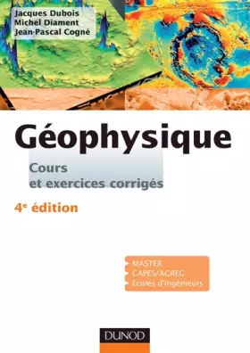 Couverture du produit · Géophysique - 4ème édition - Cours, étude de cas et exercices corrigés