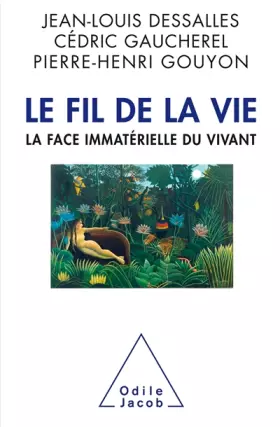 Couverture du produit · Le Fil de la Vie. La face immatérielle du vivant